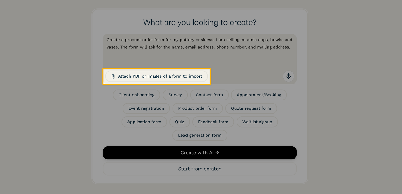 The button labeled "Attach PDF or images of a form to import" in the bottom-left corner of the AI form creation prompt box.