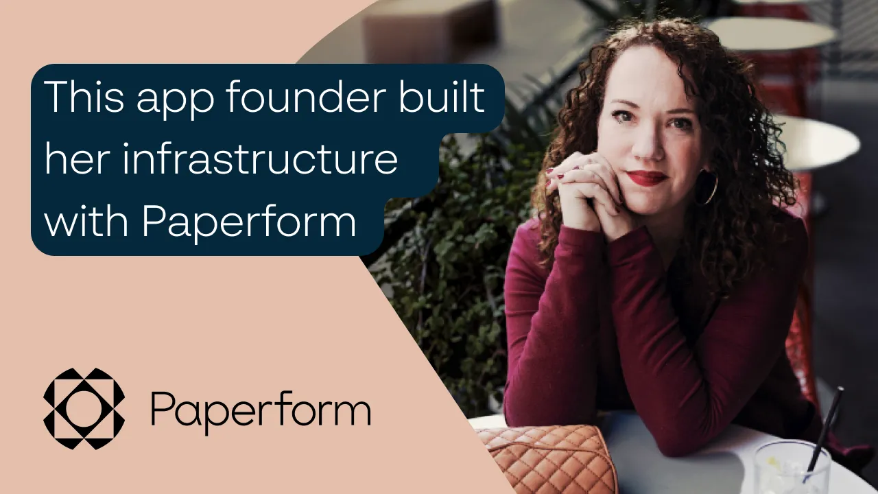 How This App Founder Built Her Business Infrastructure with Paperform