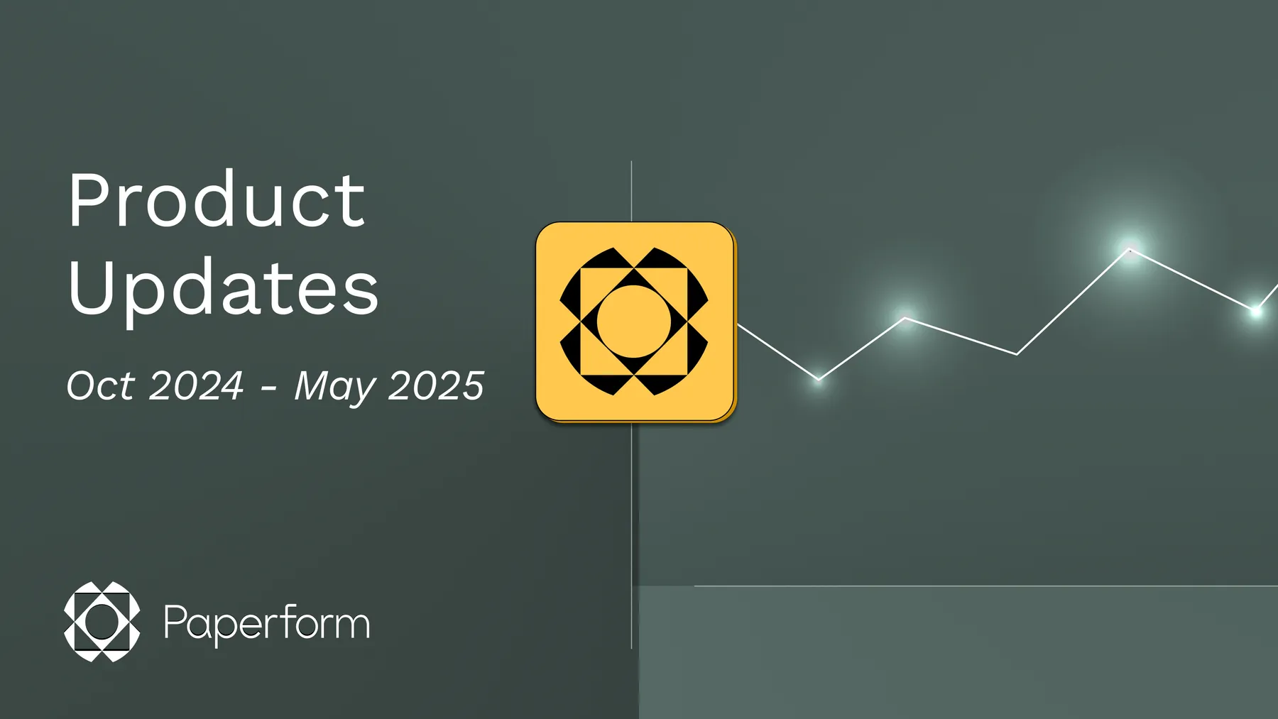 Product Updates: October 2024 to May 2025