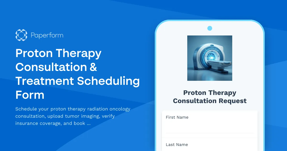Proton Therapy Consultation & Treatment Scheduling Form