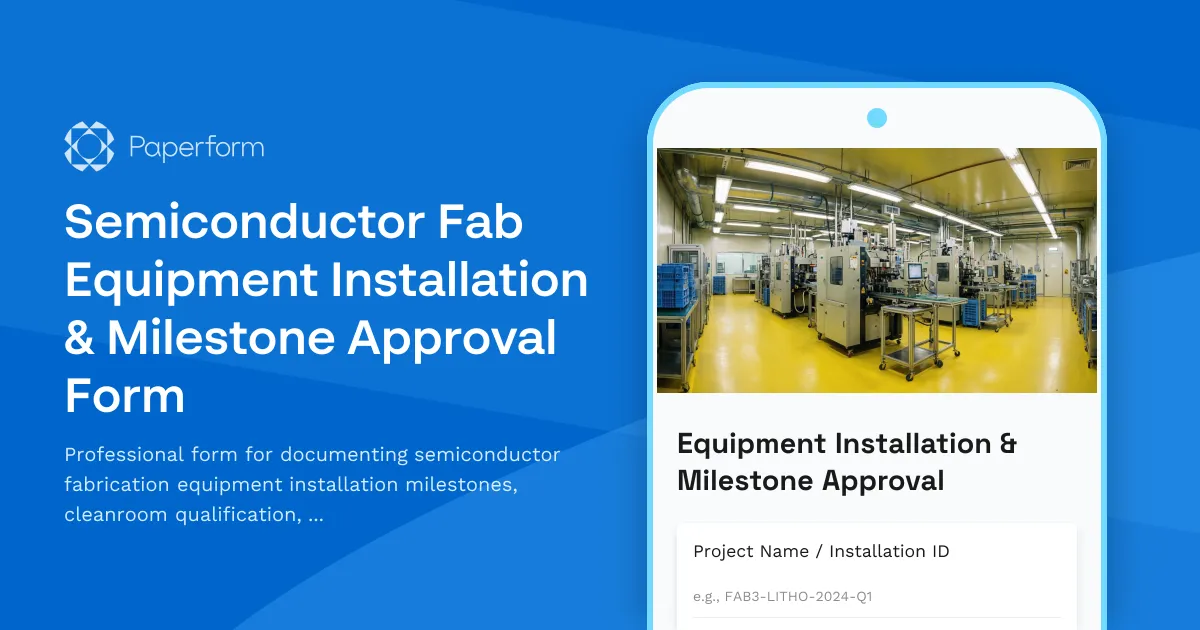 Semiconductor Fab Equipment Installation & Milestone Approval Form