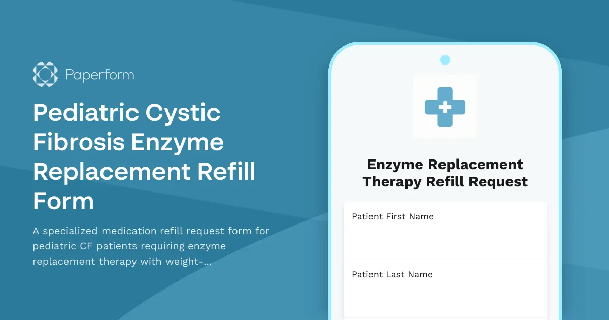 Pediatric Cystic Fibrosis Enzyme Replacement Refill Form